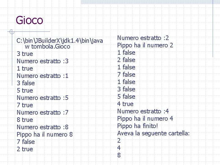 Gioco C: binJBuilder. Xjdk 1. 4binjava w tombola. Gioco 3 true Numero estratto :