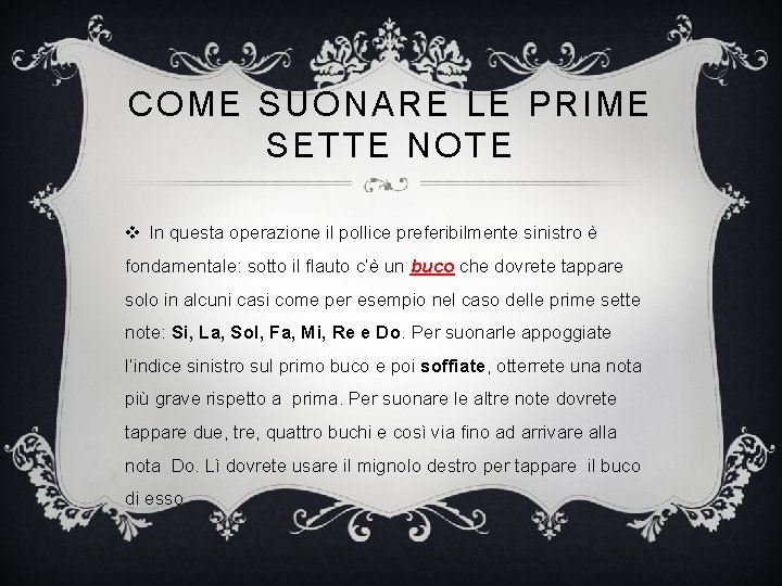 COME SUONARE LE PRIME SETTE NOTE v In questa operazione il pollice preferibilmente sinistro