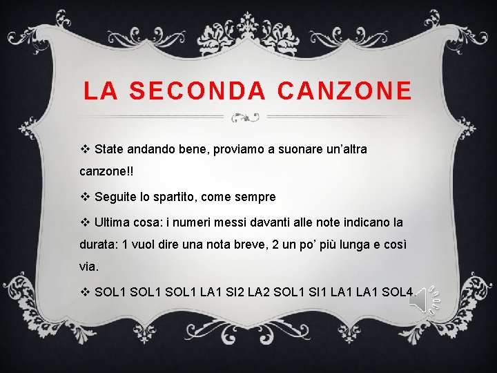 LA SECONDA CANZONE v State andando bene, proviamo a suonare un’altra canzone!! v Seguite