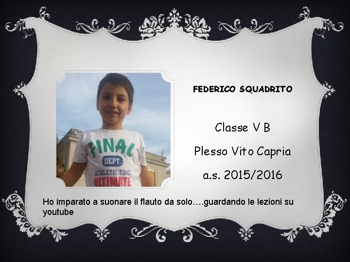 FEDERICO SQUADRITO Classe V B Plesso Vito Capria a. s. 2015/2016 Ho imparato a