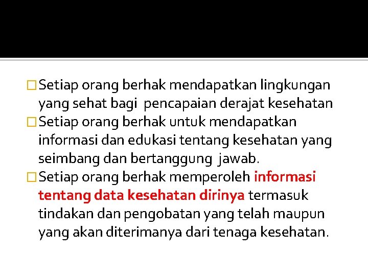 �Setiap orang berhak mendapatkan lingkungan yang sehat bagi pencapaian derajat kesehatan �Setiap orang berhak