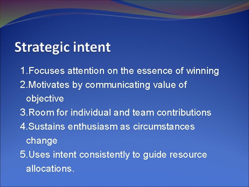 1. Focuses attention on the essence of winning 2. Motivates by communicating value of