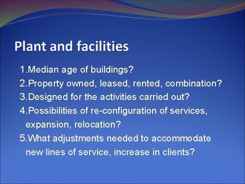 1. Median age of buildings? 2. Property owned, leased, rented, combination? 3. Designed for