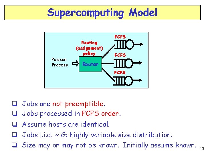 Supercomputing Model Poisson Process Routing (assignment) policy FCFS Router FCFS q Jobs are not