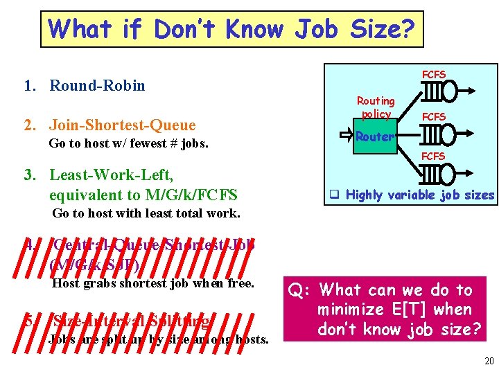 What if Don’t Know Job Size? 1. Round-Robin 2. Join-Shortest-Queue Go to host w/