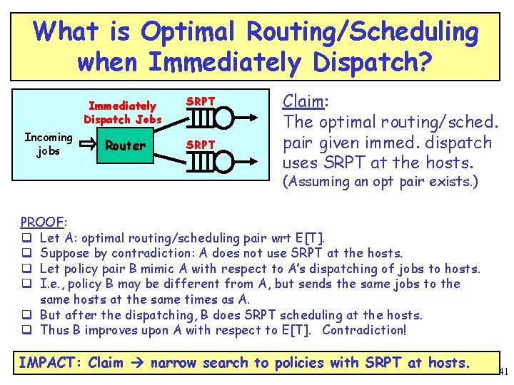 What is Optimal Routing/Scheduling when Immediately Dispatch? Incoming jobs Immediately Dispatch Jobs SRPT Router