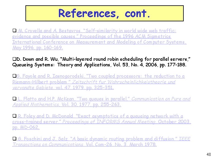 References, cont. q M. Crovella and A. Bestavros, “Self-similarity in world wide web traffic: