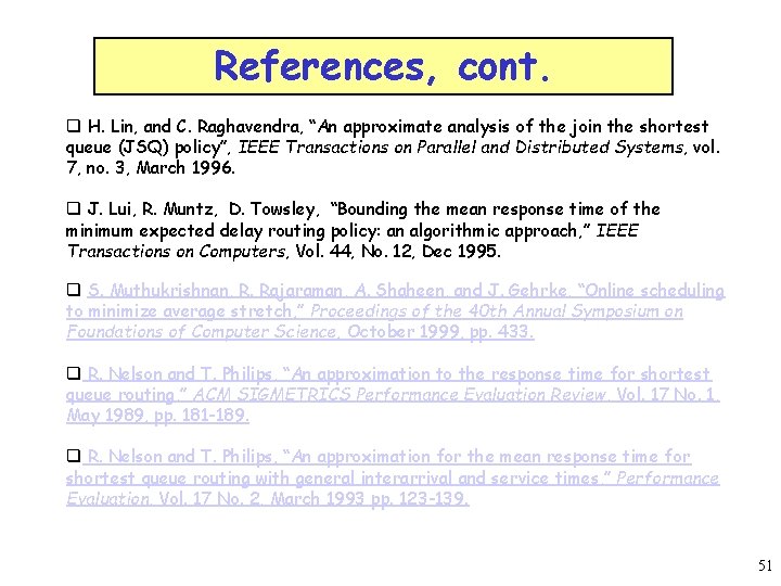 References, cont. q H. Lin, and C. Raghavendra, “An approximate analysis of the join