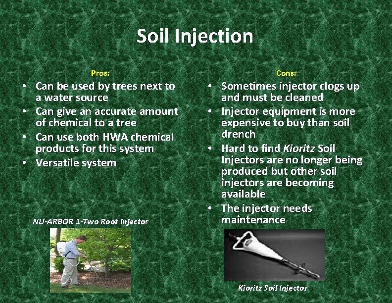 Soil Injection Pros: • Can be used by trees next to a water source