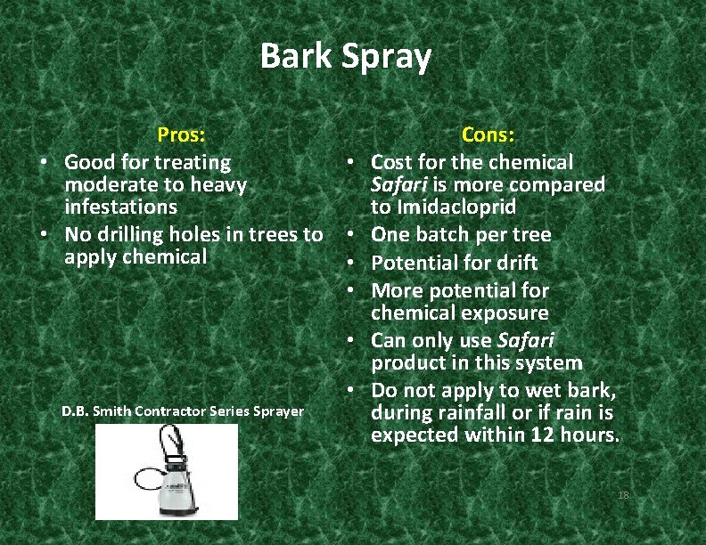 Bark Spray Pros: Cons: • Good for treating • Cost for the chemical moderate