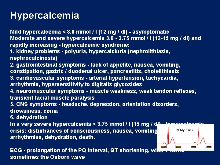 Hypercalcemia Mild hypercalcemia < 3. 0 mmol / l (12 mg / dl) -