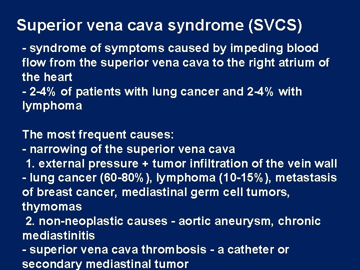 Superior vena cava syndrome (SVCS) - syndrome of symptoms caused by impeding blood flow