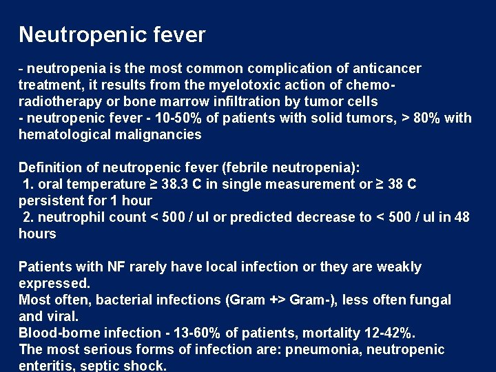 Neutropenic fever - neutropenia is the most common complication of anticancer treatment, it results