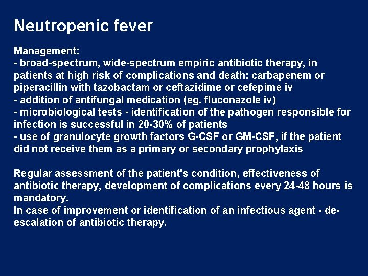 Neutropenic fever Management: - broad-spectrum, wide-spectrum empiric antibiotic therapy, in patients at high risk