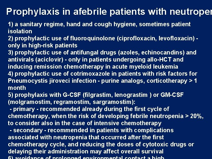 Prophylaxis in afebrile patients with neutropen 1) a sanitary regime, hand cough hygiene, sometimes