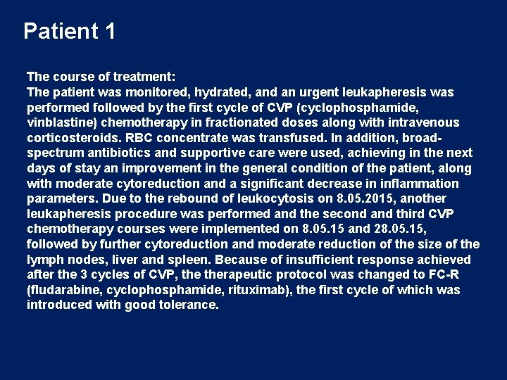 Patient 1 The course of treatment: The patient was monitored, hydrated, and an urgent