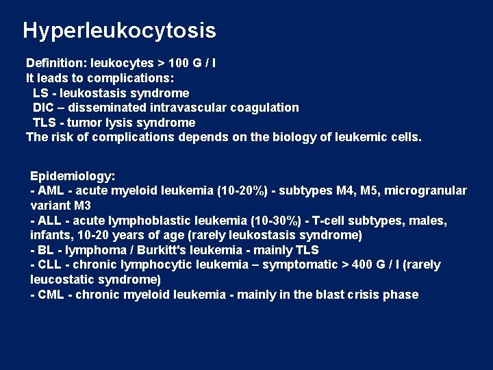 Hyperleukocytosis Definition: leukocytes > 100 G / l It leads to complications: LS -