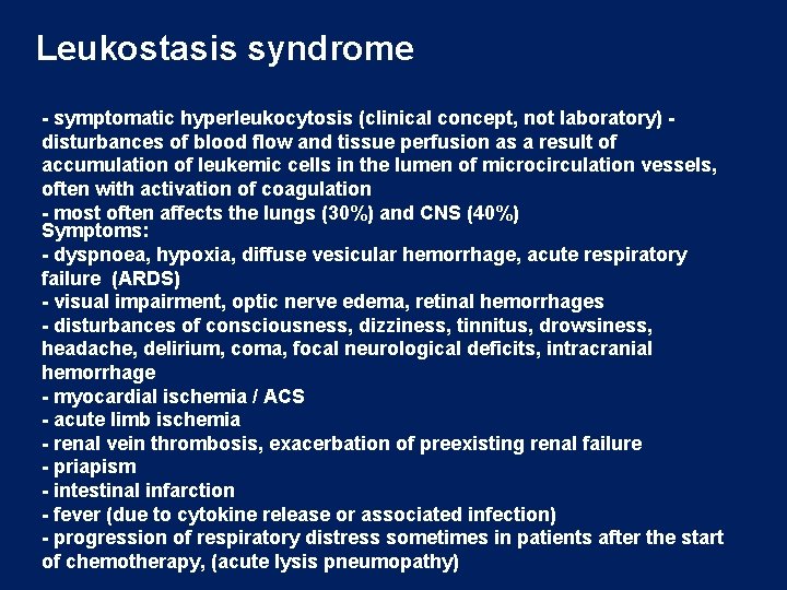 Leukostasis syndrome - symptomatic hyperleukocytosis (clinical concept, not laboratory) - disturbances of blood flow