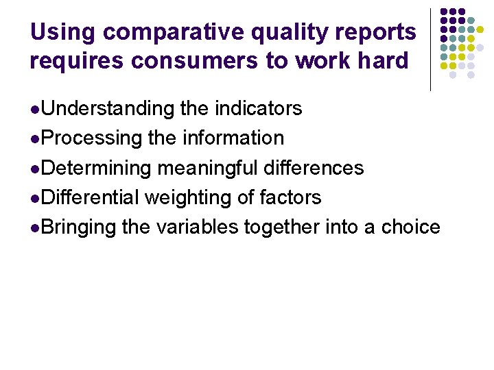 Using comparative quality reports requires consumers to work hard l. Understanding the indicators l.