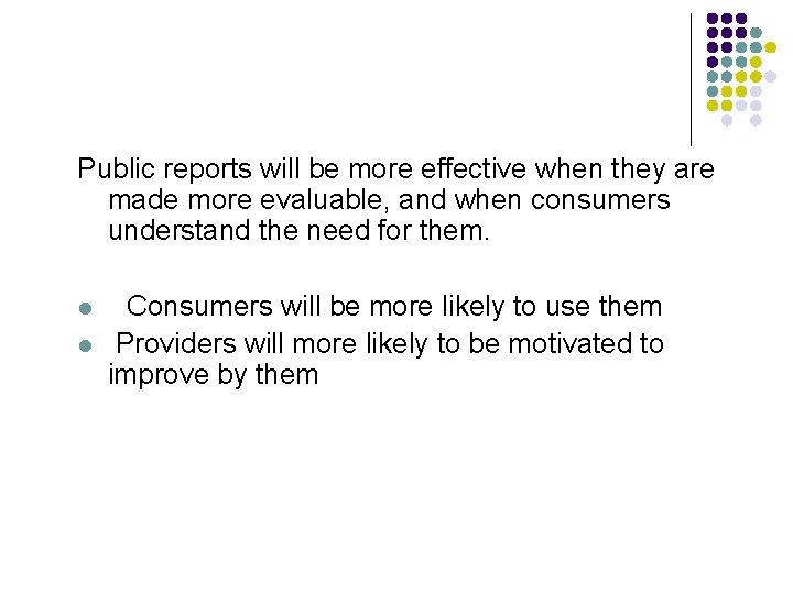 Public reports will be more effective when they are made more evaluable, and when