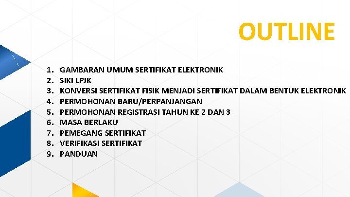 OUTLINE 1. 2. 3. 4. 5. 6. 7. 8. 9. GAMBARAN UMUM SERTIFIKAT ELEKTRONIK