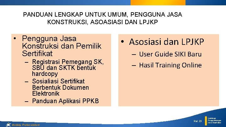 PANDUAN LENGKAP UNTUK UMUM, PENGGUNA JASA KONSTRUKSI, ASOASIASI DAN LPJKP • Pengguna Jasa Konstruksi