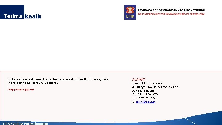 Terima kasih Untuk informasi lebih lanjut, laporan lembaga, artikel, dan publikasi lainnya, dapat mengunjungi