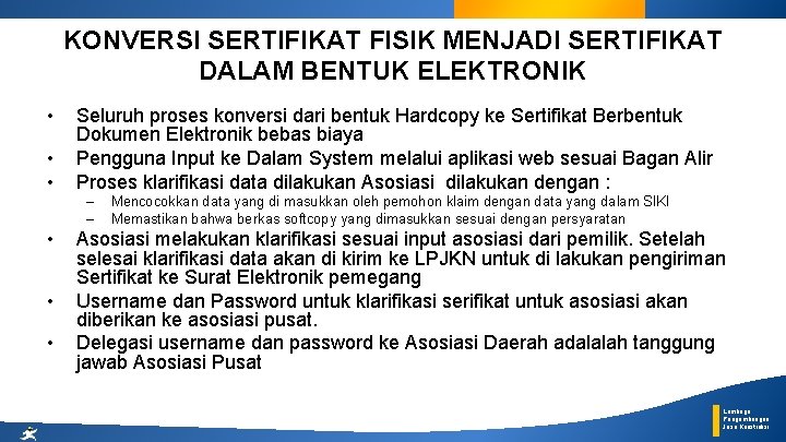 KONVERSI SERTIFIKAT FISIK MENJADI SERTIFIKAT DALAM BENTUK ELEKTRONIK • • • Seluruh proses konversi