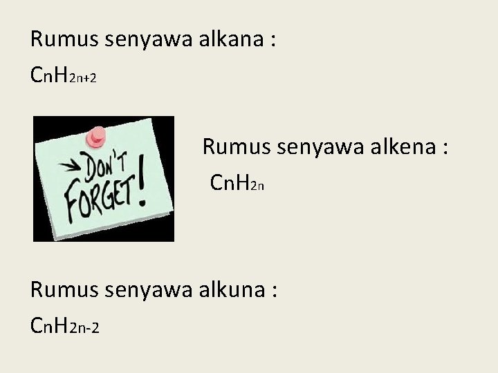 Rumus senyawa alkana : Cn. H 2 n+2 Rumus senyawa alkena : Cn. H