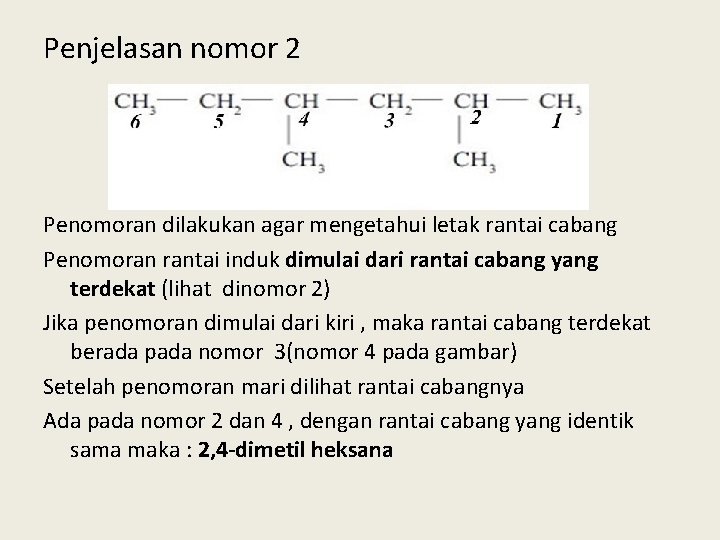 Penjelasan nomor 2 Penomoran dilakukan agar mengetahui letak rantai cabang Penomoran rantai induk dimulai