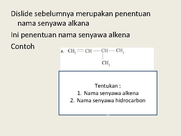 Dislide sebelumnya merupakan penentuan nama senyawa alkana Ini penentuan nama senyawa alkena Contoh Tentukan