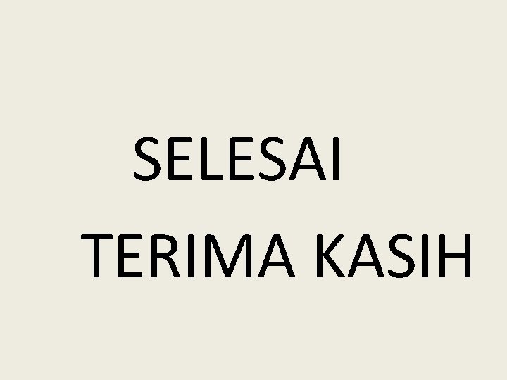 SELESAI TERIMA KASIH 