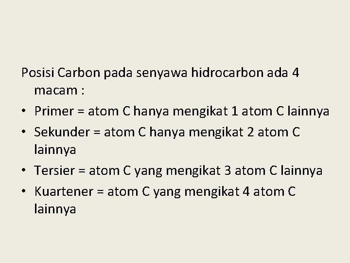 Posisi Carbon pada senyawa hidrocarbon ada 4 macam : • Primer = atom C