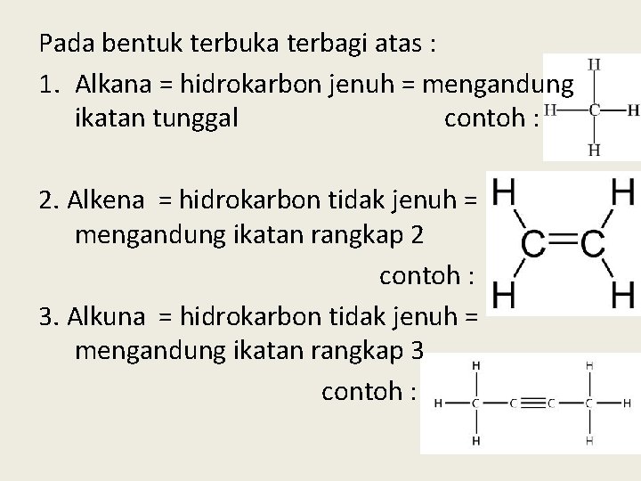 Pada bentuk terbuka terbagi atas : 1. Alkana = hidrokarbon jenuh = mengandung ikatan