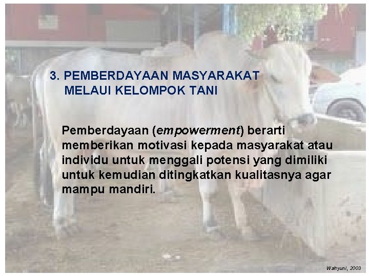 3. PEMBERDAYAAN MASYARAKAT MELAUI KELOMPOK TANI Pemberdayaan (empowerment) berarti memberikan motivasi kepada masyarakat atau