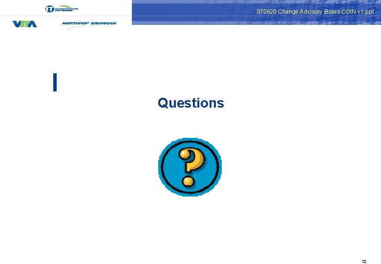 070620 Change Advisory Board COIN v 1. ppt Questions 12 