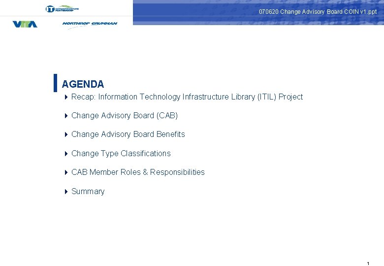 070620 Change Advisory Board COIN v 1. ppt AGENDA 4 Recap: Information Technology Infrastructure