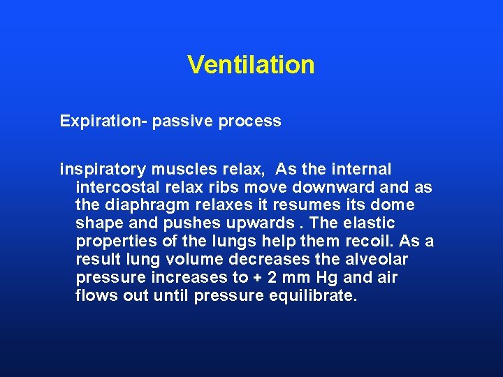 Ventilation Expiration- passive process inspiratory muscles relax, As the internal intercostal relax ribs move