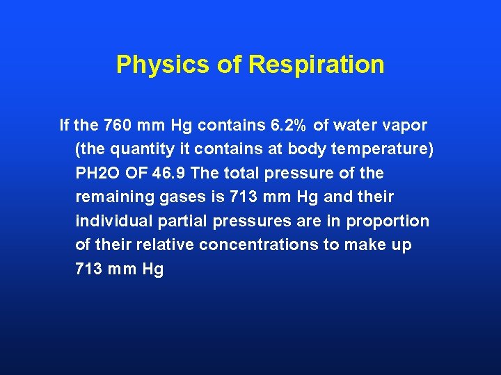 Physics of Respiration If the 760 mm Hg contains 6. 2% of water vapor