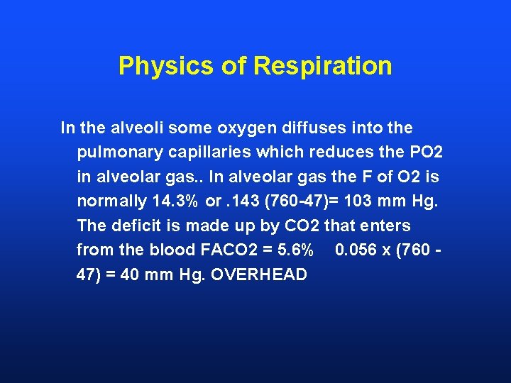 Physics of Respiration In the alveoli some oxygen diffuses into the pulmonary capillaries which