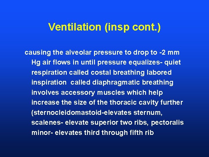 Ventilation (insp cont. ) causing the alveolar pressure to drop to -2 mm Hg