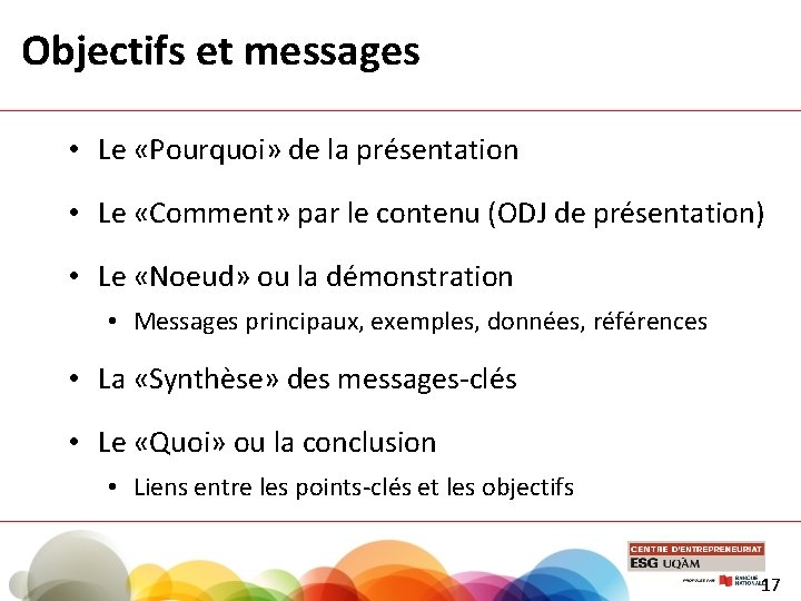 Objectifs et messages • Le «Pourquoi» de la présentation • Le «Comment» par le