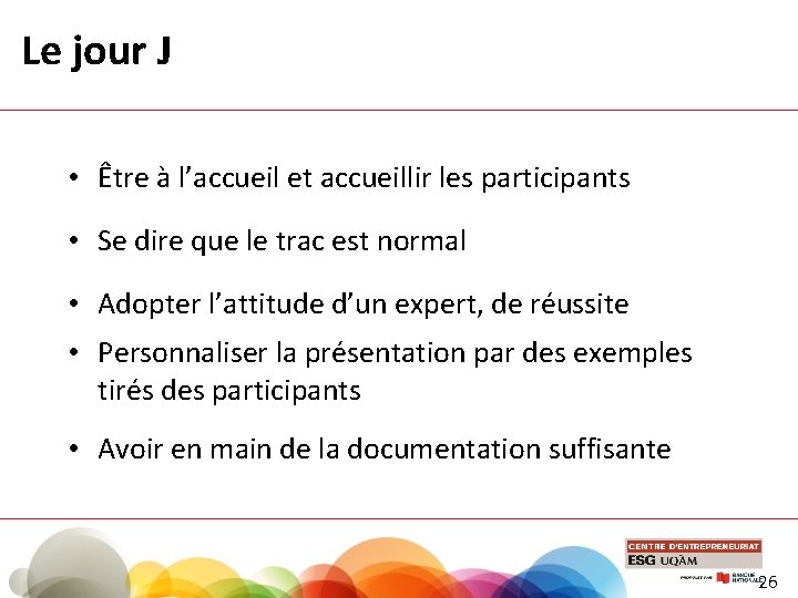 Le jour J • Être à l’accueil et accueillir les participants • Se dire