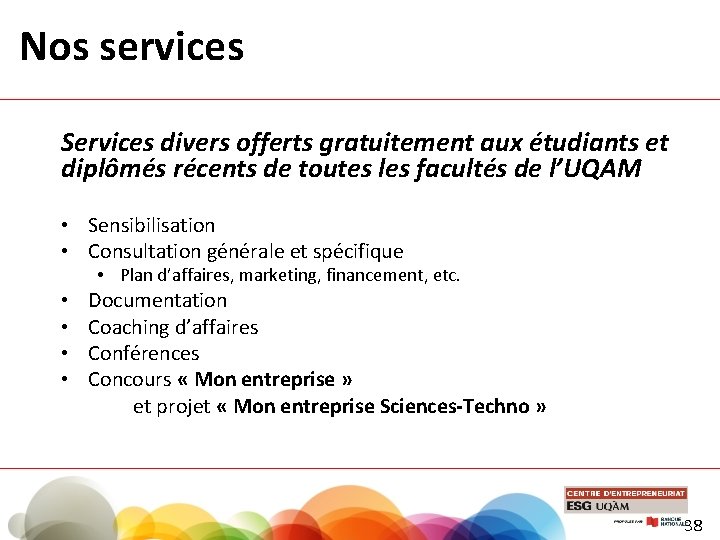 Nos services Services divers offerts gratuitement aux étudiants et diplômés récents de toutes les