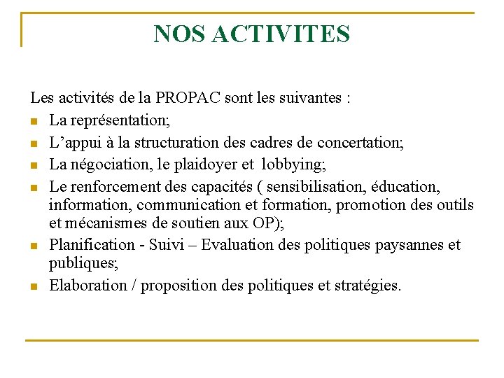 NOS ACTIVITES Les activités de la PROPAC sont les suivantes : n La représentation;