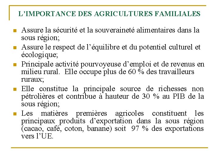 L’IMPORTANCE DES AGRICULTURES FAMILIALES n n n Assure la sécurité et la souveraineté alimentaires
