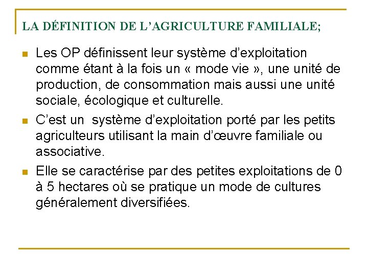 LA DÉFINITION DE L’AGRICULTURE FAMILIALE; n n n Les OP définissent leur système d’exploitation