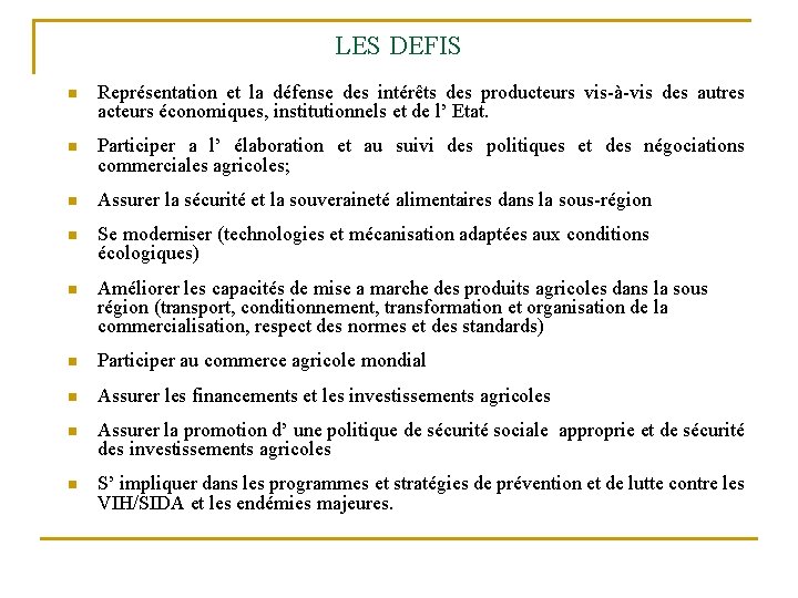 LES DEFIS n Représentation et la défense des intérêts des producteurs vis-à-vis des autres