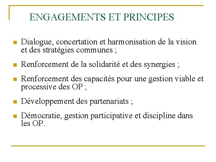 ENGAGEMENTS ET PRINCIPES n Dialogue, concertation et harmonisation de la vision et des stratégies