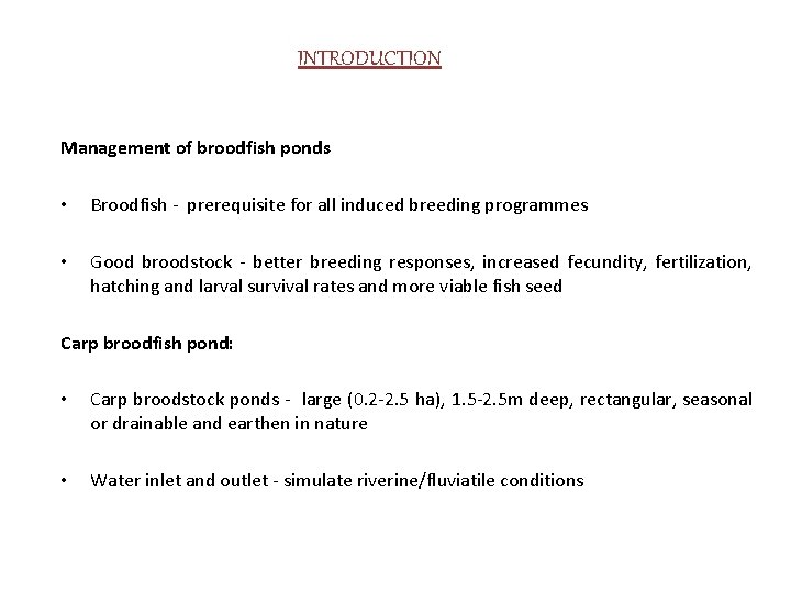INTRODUCTION Management of broodfish ponds • Broodfish - prerequisite for all induced breeding programmes